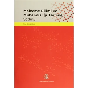 Malzeme Bilimi Ve Mühendisliği Terimleri Sözlüğü - Nihat G. Kınıkoğlu