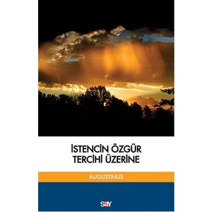 İstencin Özgür Tercihi Üzerine-Aurelius Augustinus