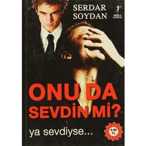 Onu Da Sevdin mi? Ya Sevdiyse… - Serdar Soydan