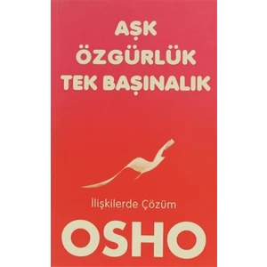Aşk, Özgürlük, Tekbaşınalık - Osho (Bhagwan Shree Rajneesh)