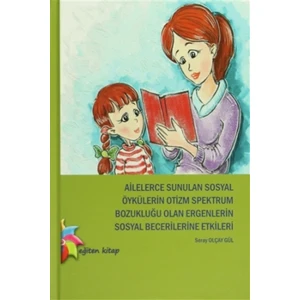 Ailelerce Sunulan Sosyal Öykülerin Otizm Spektrum Bozukluğu - Seray Olçay Gül