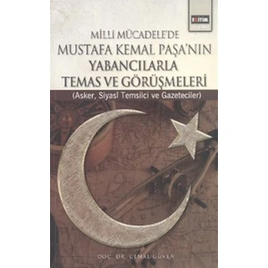 Milli Mücadele’de Mustafa Kemal Paşa’nın Yabancılarla Temas ve Görüşmeleri