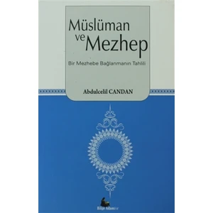 Müslüman ve Mezhep Bir Mezhebe Bağlanmanın Tahlili