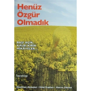 Henüz Özgür Olmadık