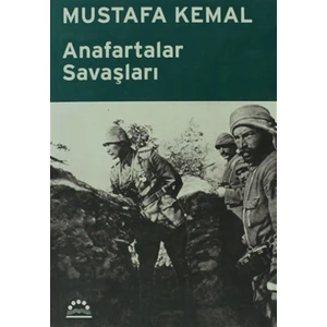 Anafartalar Savaşları - Mustafa Kemal