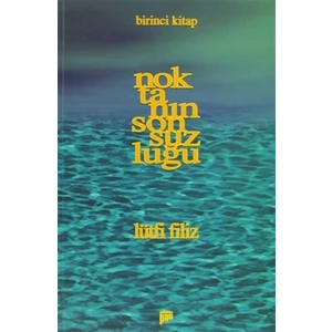 Noktanın Sonsuzluğu Birinci Kitap - Lütfi Filiz
