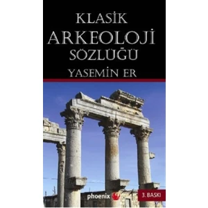 Klasik Arkeoloji Sözlüğü - Yasemin Er