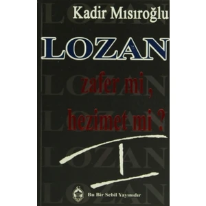 Lozan Zafer mi, Hezimet mi? - 1