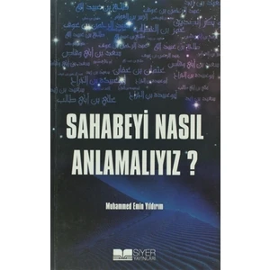 Sahabeyi Nasıl Anlamalıyız?