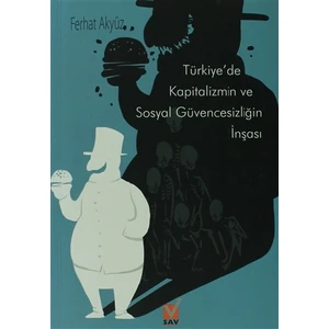 Türkiye’de Kapitalizmin ve Sosyal Güvencesizliğin İnşası