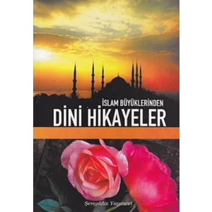 İslam Büyüklerinden Dini Hikayeler