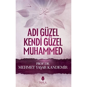 Adı Güzel Kendi Güzel Muhammed(Sallallahü Aleyhi ve Sellem)