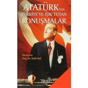 Atatürk’ten Türkiye’ye Işık Tutan Konuşmalar