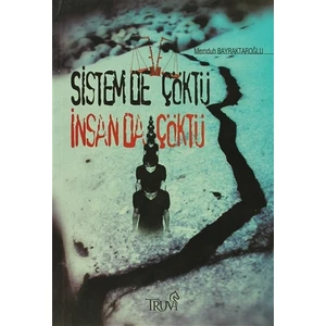 Sistem de Çöktü İnsan da Çöktü