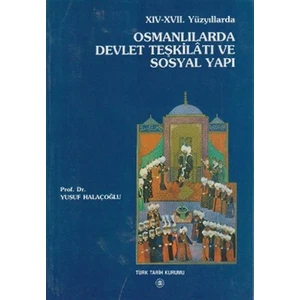 14. - 17. Yüzyıllarda Osmanlılarda Devlet Teşkilatı ve Sosyal Yapı