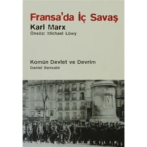 Fransa’da İç Savaş / Komün Devlet ve Devrim / Paris Kömünü (1871) ve Doğurduğu Tartışmalar - Daniel Bensaid