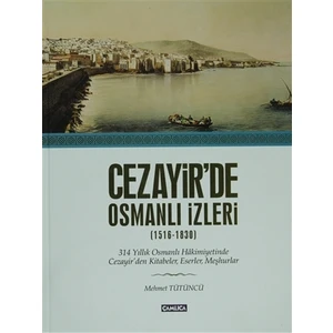 Cezayir’de Osmanlı İzleri (1616-1830)