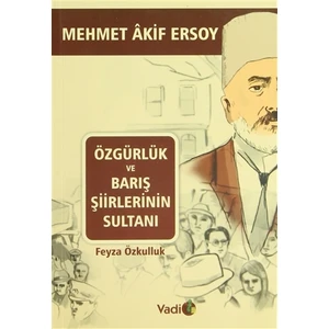 Özgürlük ve Barış Şiirlerinin Sultanı Mehmet Akif Ersoy