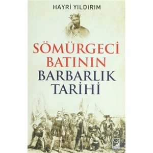 Sömürgeci Batının Barbarlık Tarihi