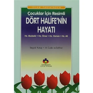 İslam Tarihinden Çocuklar İçin Resimli Dört Halife'nin Hayatı