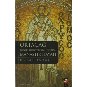 Ortaçağ Doğu Hıristiyanlığında Manastır Hayatı