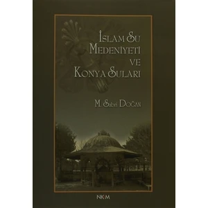 İslam Su Medeniyeti ve Konya Suları