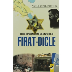 Kutsal Topraklar ve Paylaşılamayan Sular Fırat - Dicle