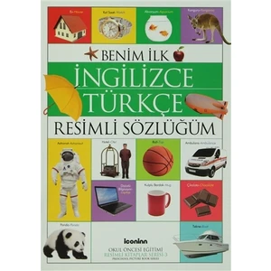 Benim İlk İngilizce Türkçe Resimli Sözlüğüm
