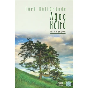 Türk Kültüründe Ağaç Kültü - Pervin Ergun