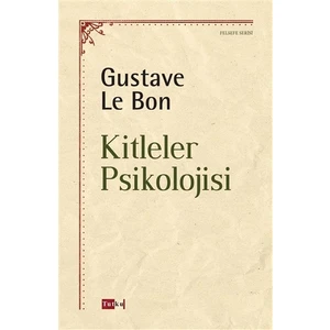 Kitleler Psikolojisi - Gustave Le Bon