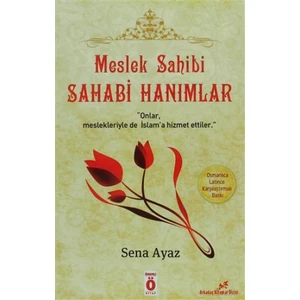 Meslek Sahibi Sahabi Hanımlar (Osmanlıca - Latince Karşılaştırmalı Baskı)