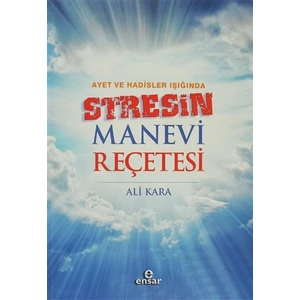 Ayet ve Hadisler Işığında Stresin Manevi Reçetesi