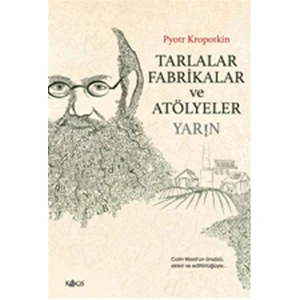 Tarlalar Fabrikalar ve Atölyeler - P. Kropotkin
