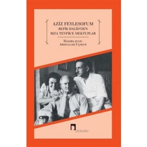 Refik Halid'den Rıza Tevfik'e Mektuplar - Aziz Feylesofum