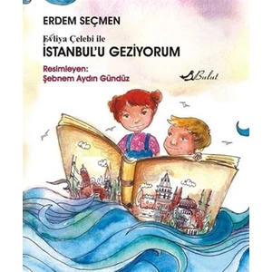 Evliya Çelebi ile İstanbul’u Geziyorum