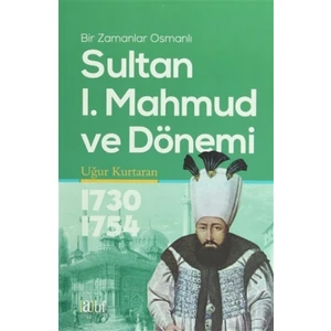 Sultan 1. Mahmud ve Dönemi 1730-1754