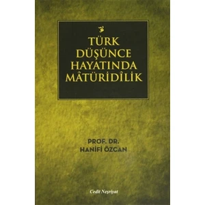 Türk Düşünce Hayatında Matüridilik - Hanifi Özcan
