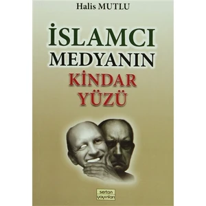 İslamcı Medyanın Kindar Yüzü