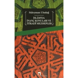 İslam'da İnanç Konuları ve İtikadi Mezhepler