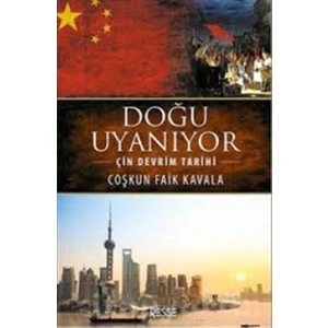 Doğu Uyanıyor - Çin Devrim Tarihi - Coşkun Faik Kavala