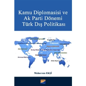 Kamu Diplomasisi ve Ak Parti Dönemi Türk Dış Politikası - Muharrem Ekşi