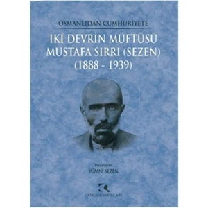 Osmanlıdan Cumhuriyete İki Devrin Müftüsü Mustafa Sırrı (Sezen) 1888 - 1939