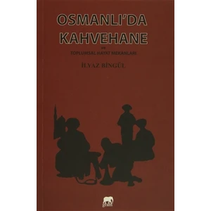 Osmanlı'da Kahvehane ve Toplumsal Hayat Mekanları