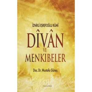 İznikli Eşrefoğlu Rumi Divan ve Menkıbeler - Mustafa Güneş