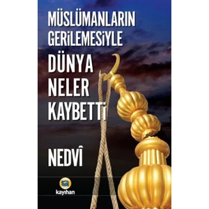 Müslümanların Gerilemesiyle Dünya Neler Kaybetti?