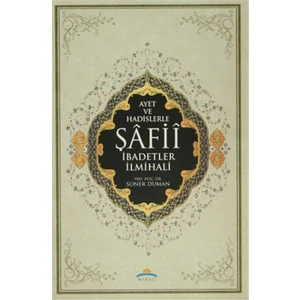Ayet ve Hadislerle Şafii İbadetler İlmihali