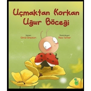 Uçmaktan Korkan Uğur Böceği