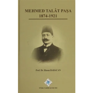 Mehmet Talat Paşa 1874 - 1921
