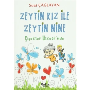Zeytin Kız ve Zeytin Nine : Çiçekler Ülkesi'nde