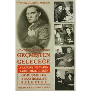 Atatürk Çizgisinde Geçmişten Geleceğe